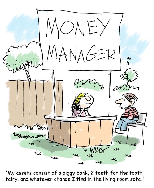 "My assets consist of a piggy bank, 2 teeth for the tooth fairy, and whatever change I find in the living room sofa."