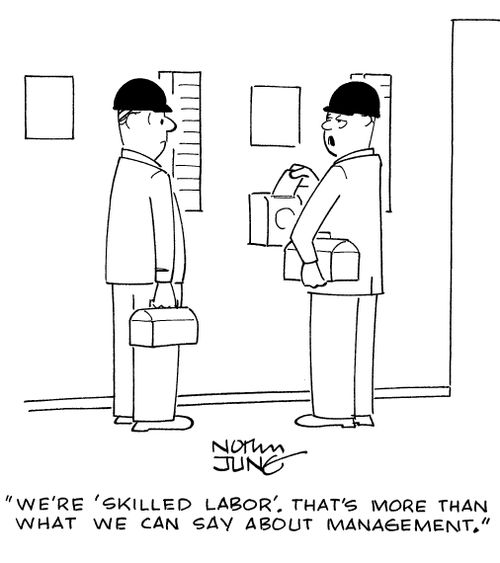 "We're 'skilled labor'. That's more than what we can say about management."