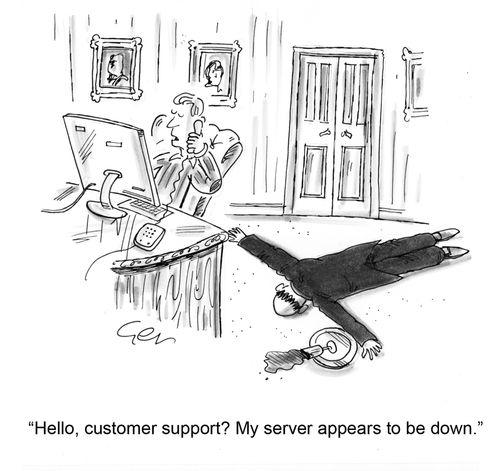 "Hello, customer support? My server appears to be down."