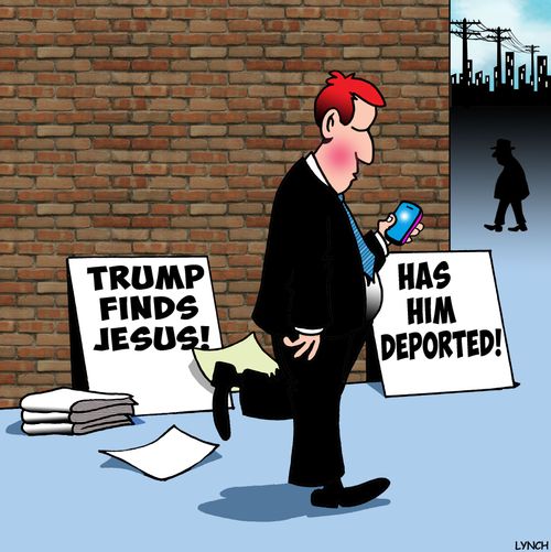 Trump finds Jesus, has him deported.