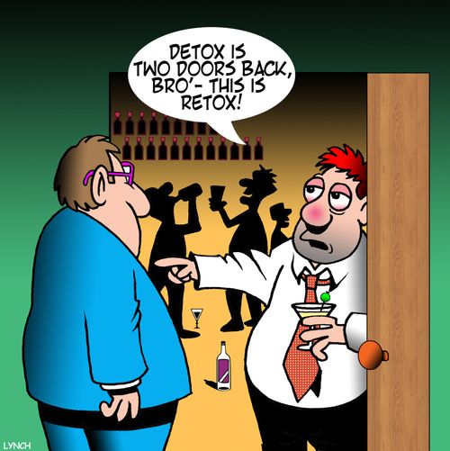 "Detox is two doors back, bro' - this is retox!"