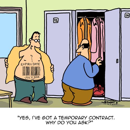 "Yes, I've got a temporary contract. Why do you ask?"