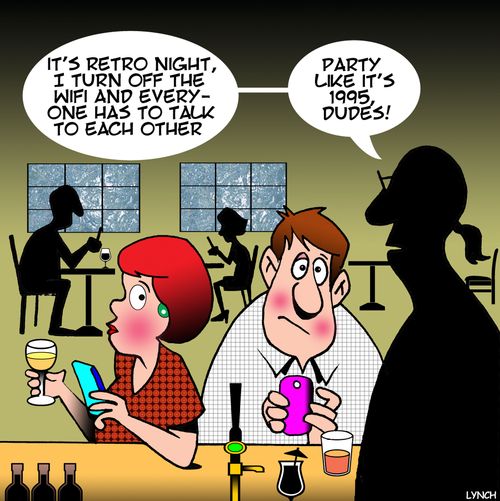 "It's retro night, I turn off the wifi and everyone has to talk to each other. Party like it's 1995, dudes!"
