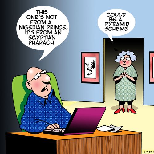 "This one's not from a Nigerian prince, it's from an Egyptian Pharaoh. Could be a pyramid scheme."