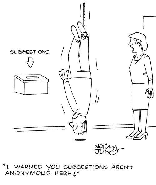 "I warned you suggestions aren't anonymous here!"