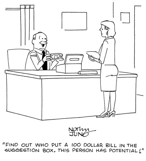 "Find out who put a 100 dollar bill in the suggestion box. This person has potential!"