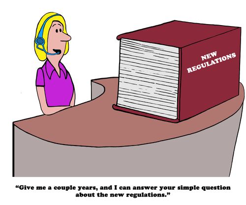 "Give me a couple years, and I can answer your simple question about the new regulations."
