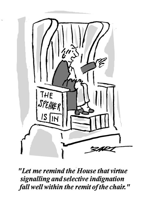 "Let me remind the House that virtue signalling and selective indignation fall well within the remit of the chair."