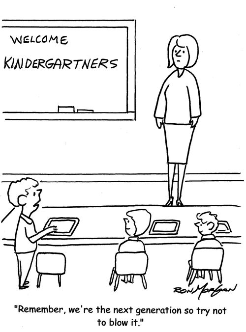 "Remember, we're the next generation so try not to blow it."