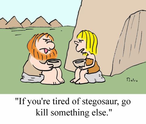 "If you're tired of stegosaur, go kill something else."