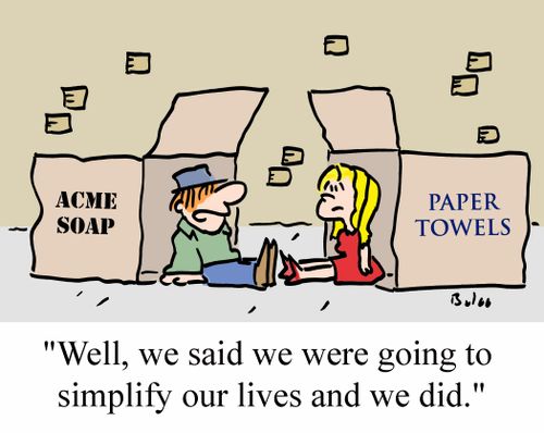 "Well, we said we were going to simplify our lives and we did."