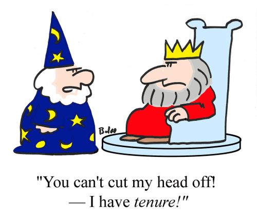 "You can't cut my head off! -- I have tenure!"