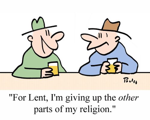 "For Lent, I'm giving up the other parts of my religion."
