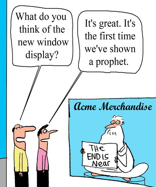 "What do you think of the new window display?"  "It's the first time we've ever shown a prophet."