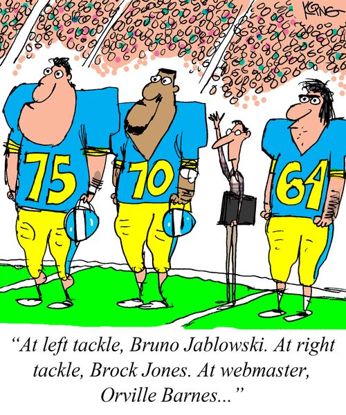 "At left tackle, Bruno Jablowski. At right tackle, Brock Jones. At webmaster, Orville Barnes..."