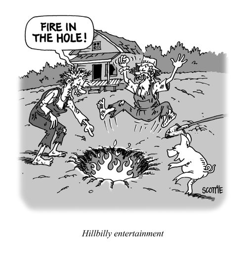 Hillbilly entertainment.