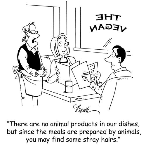 "There are no animal products in our dishes, but since the meals are prepared by animals, you may find some stray hairs."
