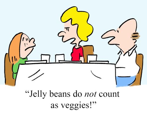 "Jelly beans do NOT count as veggies!"