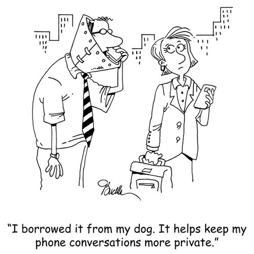 'I borrowed it from my dog. It helps keep my phone conversations more private.'