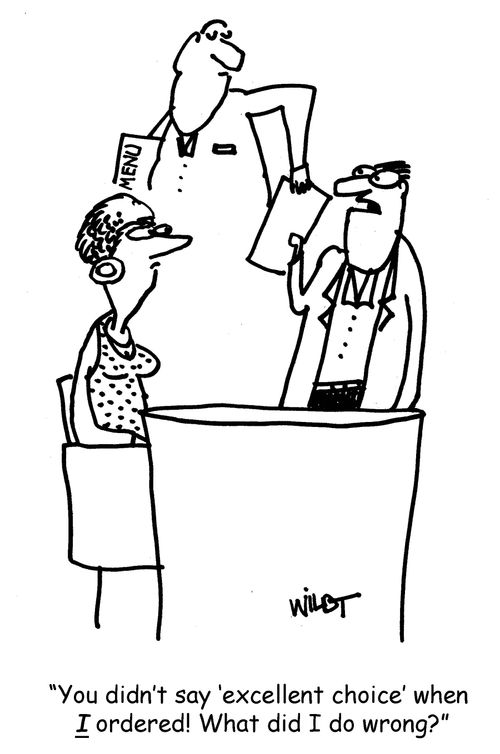 "You didn't say 'excellent choice' when I ordered! What did I do wrong?"