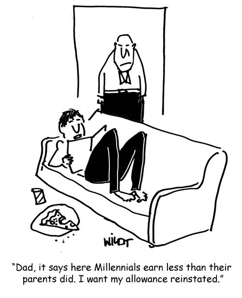 "Dad, it says here Millennials earn less than their parents did. I want my allowance reinstated."