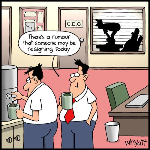 "There's a rumour that someone may be resigning today."