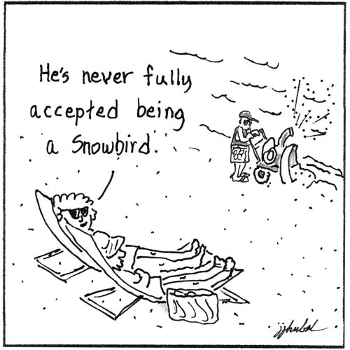 "He's never fully accepted being a snowbird."