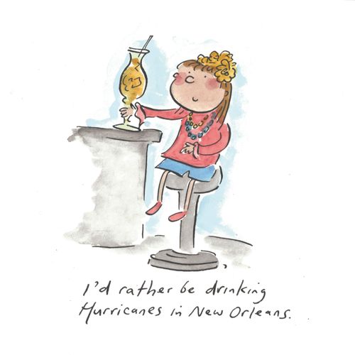 I'd rather be drinking Hurricanes in New Orleans