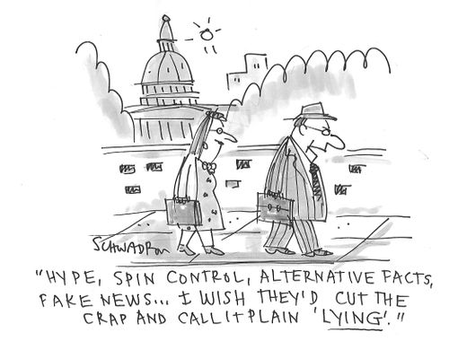 "Hype, spin control, alternative facts, fake news...I wish they'd cut the crap and call it plain 'lying'."