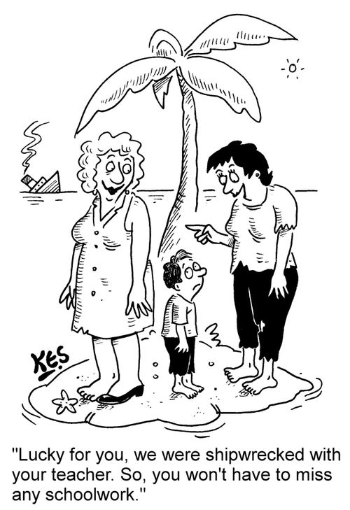 "Lucky for you, we were shipwrecked with your teacher. So, you won't have to miss any schoolwork."