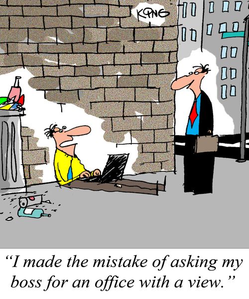 "I made the mistake of asking my boss for an office with a view."