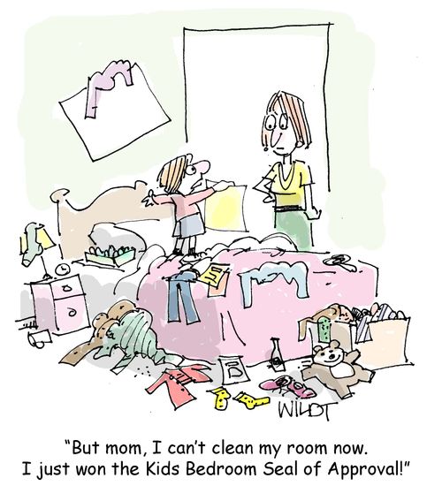 "But mom, I can't clean my room now. I just won the Kids Bedroom Seal of Approval!"