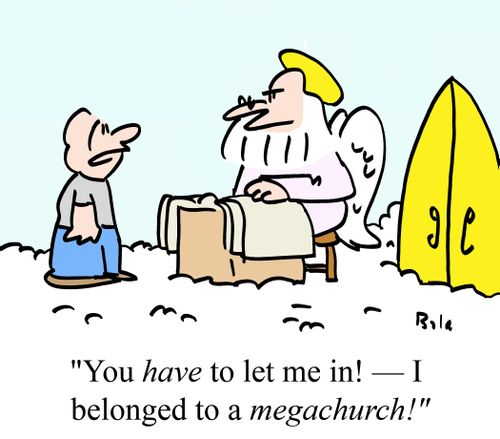 "You have to let me in! -- I belonged to a megachurch!"