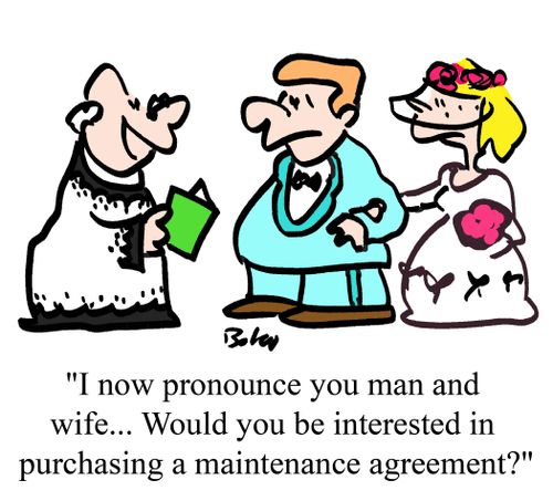 "I now pronounce you man and wife... Would you be interested in purchasing a maintenance agreement?"