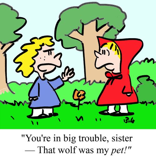 "You're in big trouble, sister -- That wolf was my pet!"