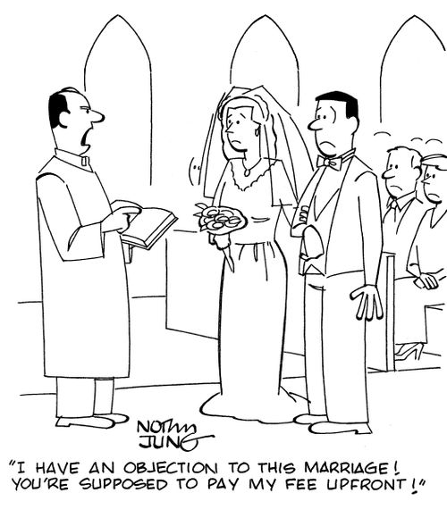"I have an objection to this marriage! You're supposed to pay my fee upfront!"