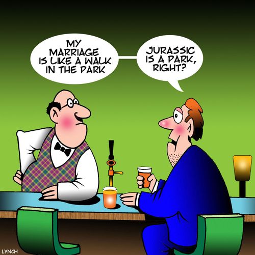 "My marriage is like a walk in the park. Jurassic is a park, right?"