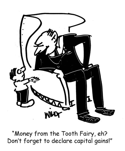 "Money from the Tooth Fairy, eh? Don't forget to declare capital gains!"