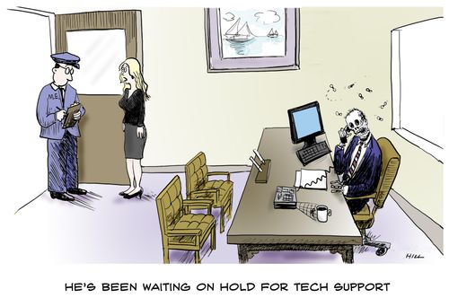 'He's been waiting on hold for tech support.'