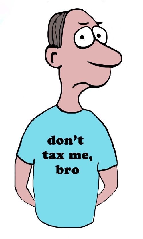 Don't tax me, bro 