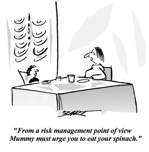 "From a risk management point of view, Mummy must urge you to eat your spinach."