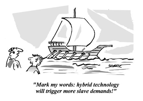 "Mark my words: hybrid technology will trigger more slave demands!"