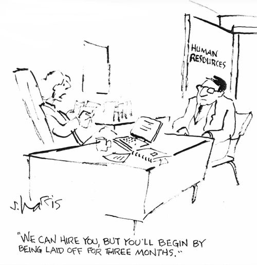"We can hire you, but you'll begin by being laid off for three months."
