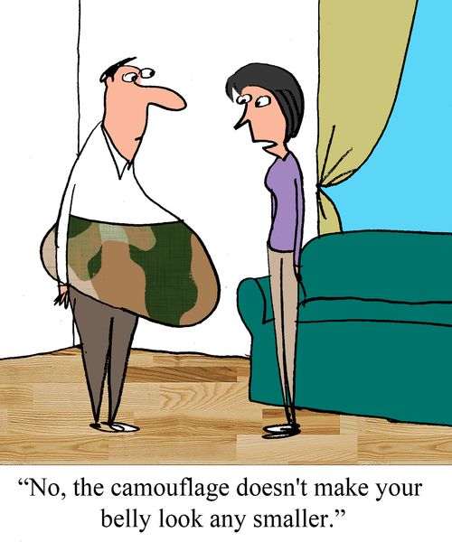 "No, the camouflage doesn't make your belly look any smaller."