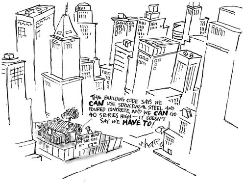 "The building code says we can use structural steel and poured concrete, and we can go 40 stories high - it doesn't say we have to!"
