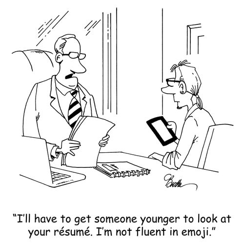 "I'll have to get someone younger to look at your résumé. I'm not fluent in emoji."