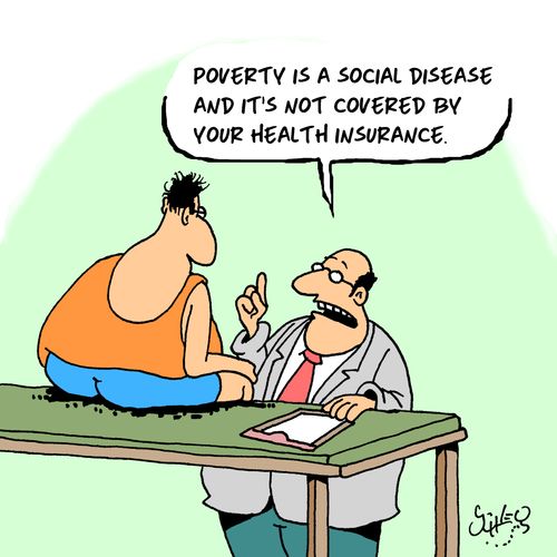 "Poverty is a social disease and it's not covered by your health insurance"