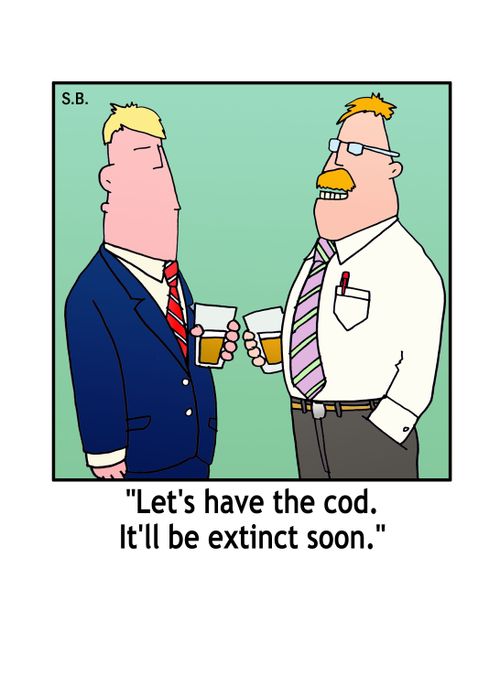 "Let's have the cod. It'll be extinct soon."