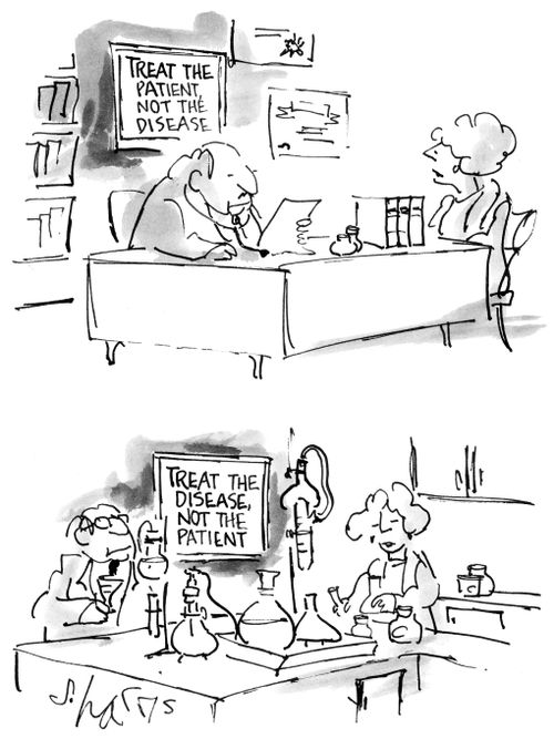 "Treat the disease, not the patient"