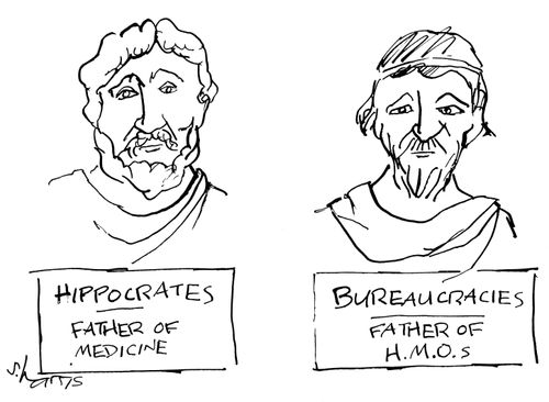 'Hippocrates - Father of Medicine'  'Bureaucracies - Father of H.M.O.s'